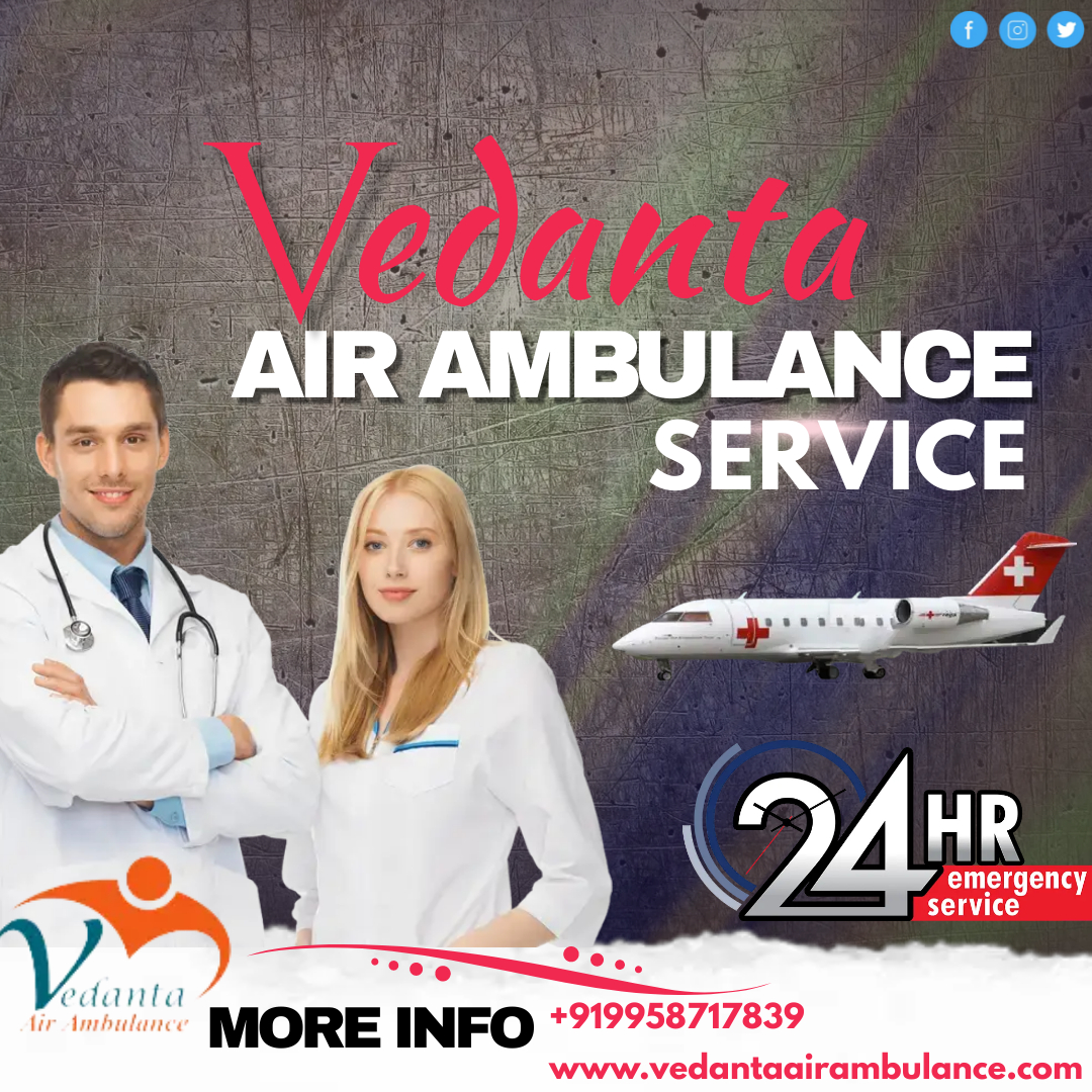 Vedanta Air Ambulance Service in Guwahati Provides Advanced Medical ...