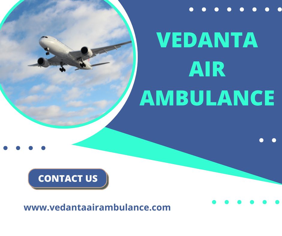 Vedanta Air Ambulance from Guwahati with Professional Medical Team ...