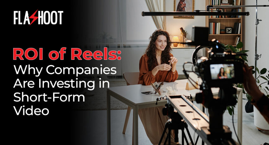 ROI-of-Reels_-Why-Companies-Are-Investing-in-Short-Form-Video-1